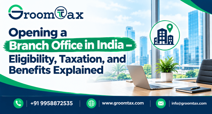 Opening a Branch Office in India – Eligibility, Taxation, and Benefits Explained